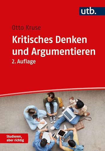Kritisches Denken und Argumentieren (Studieren, aber richtig)
