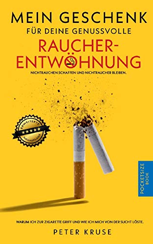 Mein Geschenk für deine genussvolle Raucherentwöhnung: Warum ich zur Zigarette griff und wie ich mich von der Sucht löste. Nichtrauchen schaffen und Nichtraucher bleiben. Mein Geschenk für deine genussvolle Raucherentwöhnung: Warum ich zur Zigarette griff und wie ich mich von der Sucht löste. Nichtrauchen schaffen und Nichtraucher bleiben.