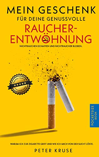 Mein Geschenk für deine genussvolle Raucherentwöhnung: Warum ich zur Zigarette griff und wie ich mich von der Sucht löste. Nichtrauchen schaffen und Nichtraucher bleiben. Mein Geschenk für deine genussvolle Raucherentwöhnung: Warum ich zur Zigarette griff und wie ich mich von der Sucht löste. Nichtrauchen schaffen und Nichtraucher bleiben.