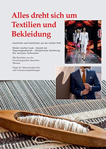 Alles dreht sich um Textilien und Bekleidung: Geschichte und Geschichten aus der textilen Welt