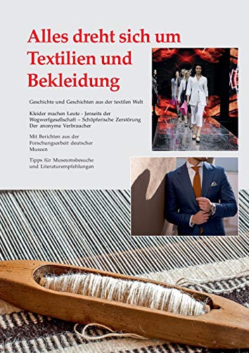 Alles dreht sich um Textilien und Bekleidung: Geschichte und Geschichten aus der textilen Welt von tredition