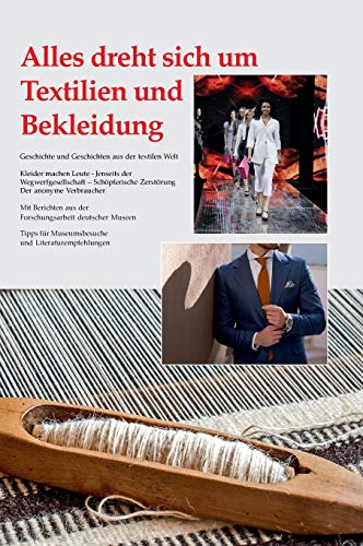 Alles dreht sich um Textilien und Bekleidung: Geschichte und Geschichten aus der textilen Welt von tredition