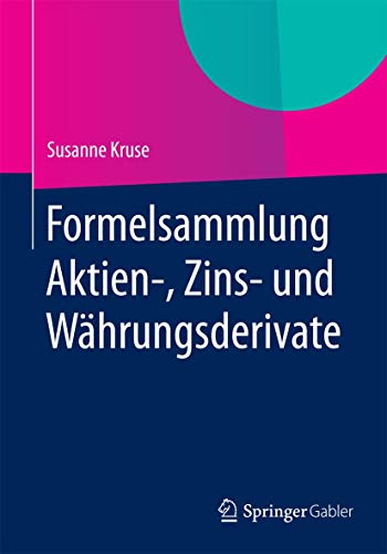 Formelsammlung Aktien-, Zins- und Währungsderivate von Springer