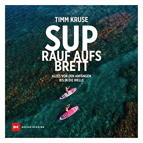 SUP - Rauf aufs Brett: Alles von den Anfängen bis in die Welle