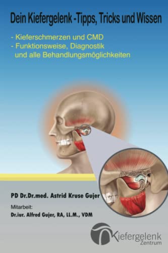 Dein Kiefergelenk - Tipps, Tricks und Wissen: Kieferschmerzen und CMD - Funktionsweise, Diagnostik und alle Behandlungsmöglichkeiten - von 978-3-907378