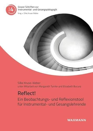 Reflect! Ein Beobachtungs- und Reflexionstool für Instrumental- und Gesangslehrende (Grazer Schriften zur Instrumental- und Gesangspädagogik) von Waxmann Verlag GmbH