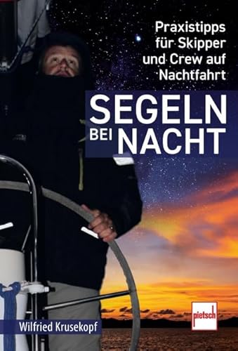 Segeln bei Nacht: Praxistipps für Skipper und Crew auf Nachtfahrt
