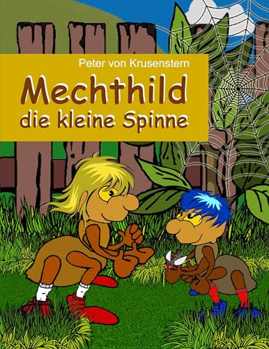 Mechthild - die kleine Spinne: Keine Angst vor Spinnen von Books on Demand GmbH