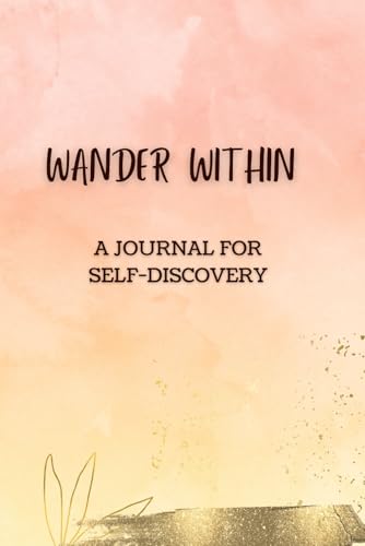 Wander Within: A Journey For Self Discovery von Self-published
