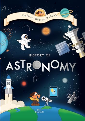 Professor Wooford Mcpaw's History Of… Astronomy! (Professor Wooford Mcpaw's History of Things, 2)
