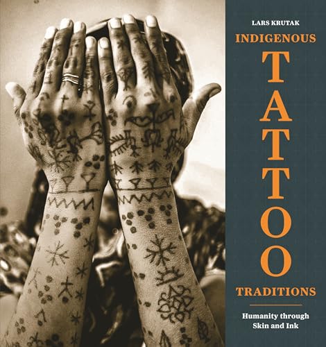 Indigenous Tattoo Traditions: Humanity Through Skin and Ink von Princeton University Press