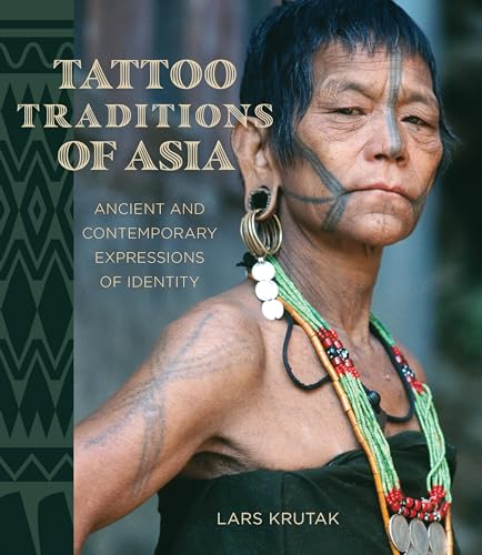 Tattoo Traditions of Asia: Ancient and Contemporary Expressions of Identity Tattoo Traditions of Asia: Ancient and Contemporary Expressions of Identity von University of Hawai'i Press