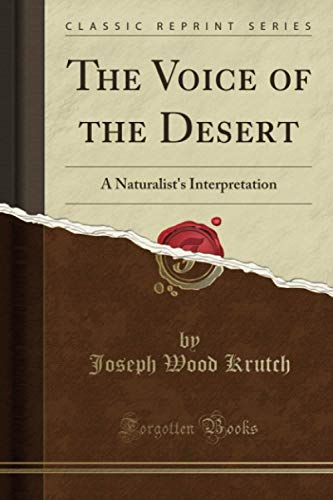 The Voice of the Desert (Classic Reprint): A Naturalist's Interpretation von Forgotten Books