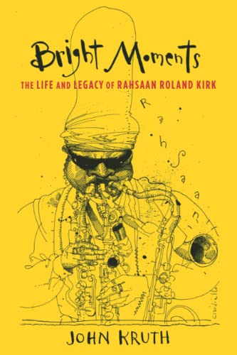 Bright Moments: The Life and Legacy of Rahsaan Roland Kirk