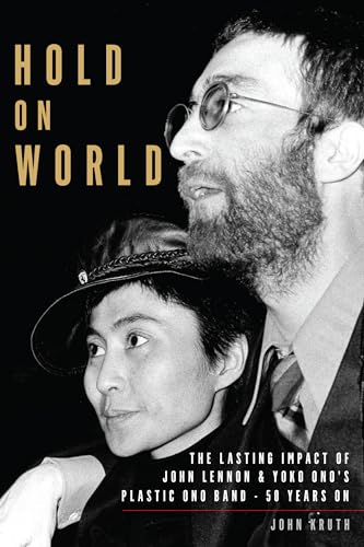 Hold on World - The Lasting Impact of John Lennon and Yoko Ono's Plastic Ono Band, Fifty Years On