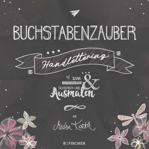 Buchstabenzauber - Handlettering: Zum Schreiben und Ausmalen von FISCHERVERLAGE