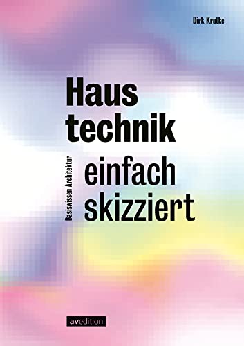 Haustechnik – einfach skizziert (Basiswissen Architektur) von avedition