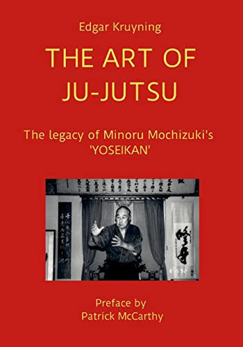THE ART OF JU-JUTSU: The legacy of Minoru Mochizuki's 'YOSEIKAN'
