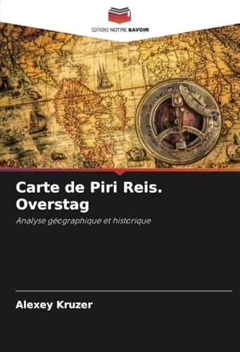 Carte de Piri Reis. Overstag: Analyse géographique et historique von Editions Notre Savoir