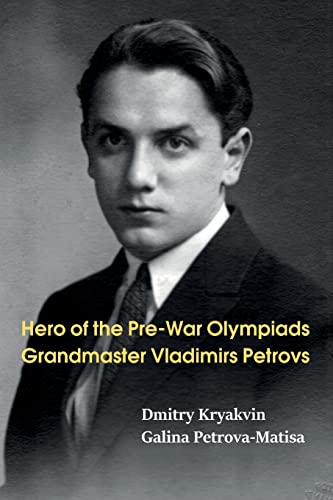 Hero of the Pre-War Olympiads: Grandmaster Vladimirs Petrovs von Limited Liability Company Elk and Ruby Publishing House