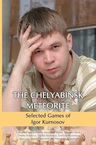 The Chelyabinsk Meteorite: Selected Games of Igor Kurnosov