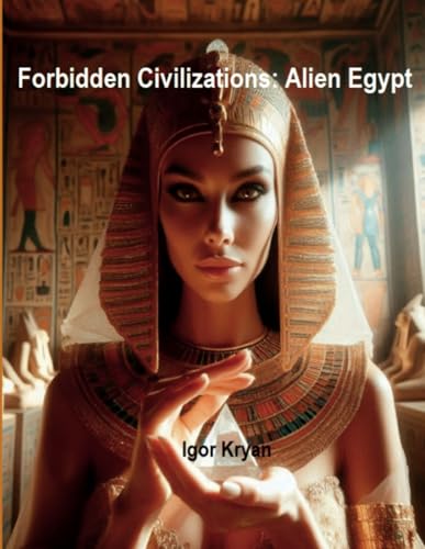 Forbidden Civilizations: Alien Egypt von Lulu.com