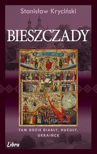 Bieszczady: Tam gdzie diabły Hucuły Ukraińce