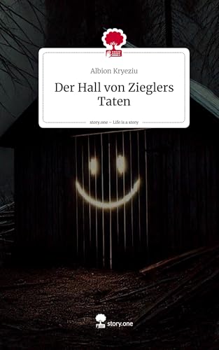 Der Hall von Zieglers Taten. Life is a Story - story.one von story.one publishing
