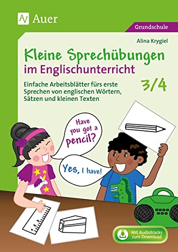 Kleine Sprechübungen im Englischunterricht: Einfache Arbeitsblätter fürs erste Sprechen von englischen Wörtern, Sätzen und kleinen Texten (3. und 4. Klasse) von Auer Verlag i.d.AAP LW