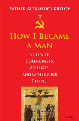 How I Became a Man: A Life With Communists, Atheists, and Other Nice People von Ignatius Press