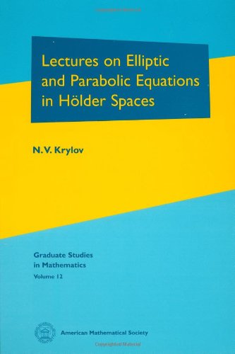 Lectures on Elliptic and Parabolic Equations in Holder Spaces (Graduate Studies in Mathematics, 12, Band 12)