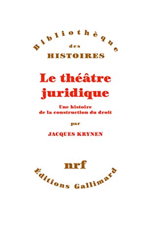 Le théâtre juridique: Une histoire de la construction du droit