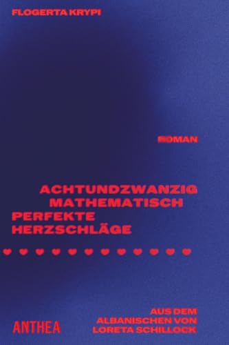 Achtundzwanzig mathematisch perfekte Herzschläge: Roman von Anthea Verlag