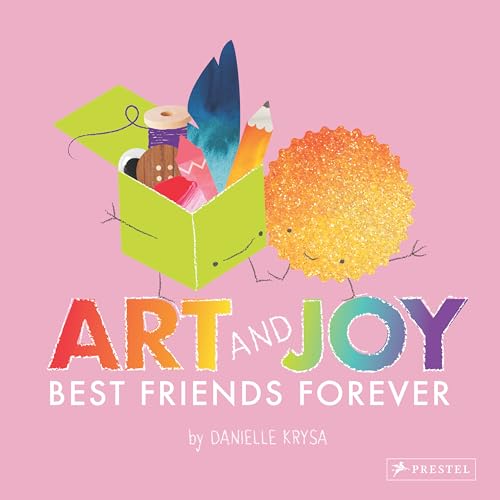 Art and Joy: Best Friends Forever