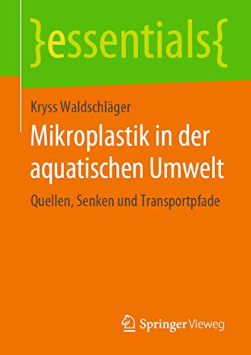 Mikroplastik in der aquatischen Umwelt: Quellen, Senken und Transportpfade (essentials)