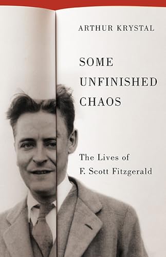 Some Unfinished Chaos: The Lives of F. Scott Fitzgerald von University of Virginia Press