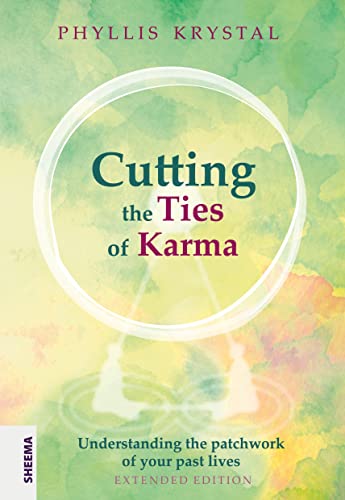 Cutting the Ties of Karma: Understanding the Patchwork of Your Past Lives – Extended Edition von Sheema-Medien