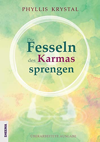 Die Fesseln des Karmas sprengen: Überarbeitete Ausgabe von Sheema-Medien-Verlag