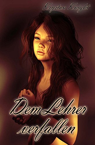 Dem Lehrer verfallen Dem Lehrer verfallen von CreateSpace Independent Publishing Platform