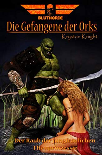 Die Gefangene der Orks: Der Raub der jungfräulichen Elfenprinzessin von Independently published