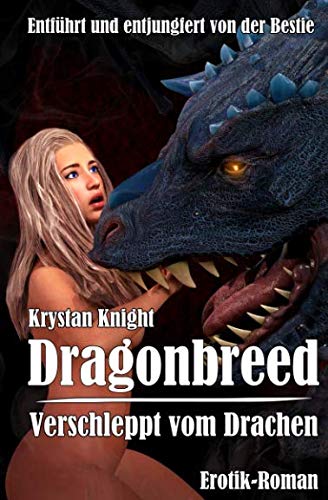 Dragonbreed - Verschleppt vom Drachen: Entführt und entjungfert von der Bestie (Drachenlust, Band 2) von Independently published