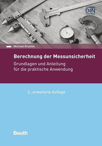 Berechnung der Messunsicherheit: Grundlagen und Anleitung für die praktische Anwendung (DIN Media Praxis)
