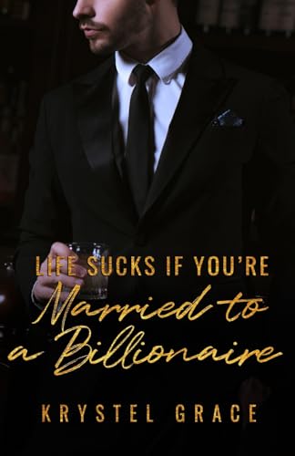 Life Sucks If You're Married To A Billionaire: A Gay Romance Novel