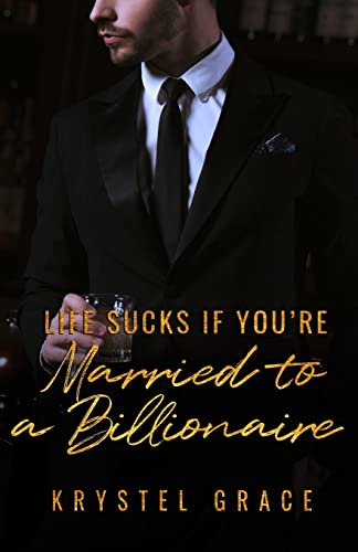 Life Sucks If You're Married To A Billionaire: A Gay Romance Novel Life Sucks If You're Married To A Billionaire: A Gay Romance Novel