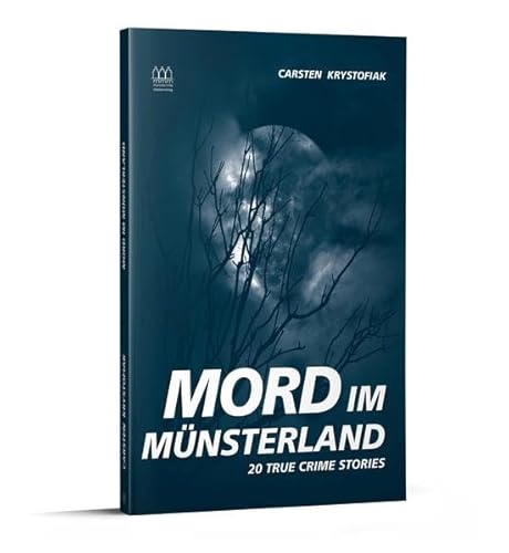 Mord im Münsterland: 20 True Crime Stories von münstermitte medienverlag