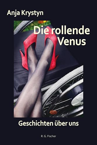 Die rollende Venus: Geschichten über uns Die rollende Venus: Geschichten über uns von Fischer, R. G.
