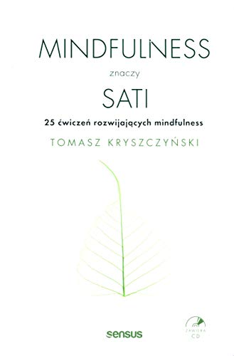 Mindfulness znaczy sati 25 ćwiczeń rozwijających mindfulness