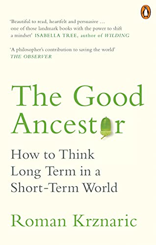 The Good Ancestor: How to Think Long Term in a Short-Term World von Random House UK Ltd