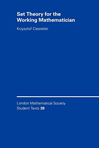 Set Theory for the Working Mathematician. (London mathematical society, student texts, vol.39) von Cambridge University Press