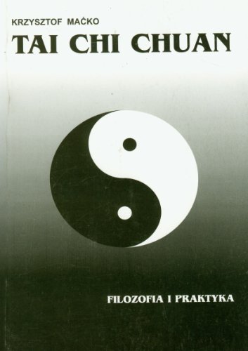 Tai Chi Chuan Filozofia i praktyka Tai Chi Chuan Filozofia i praktyka von Kos